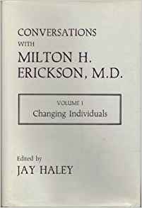 Conversations with Milton H. Erickson, M.D Changing Individuals, Volume 1