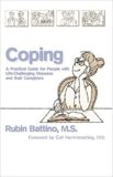 Coping, A practical Guide for People with Life-Challenging Diseases and their Caregivers – Rubin Battino,M.S.