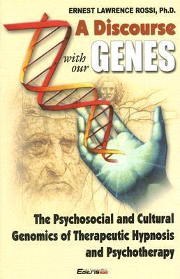 Discourse with our Genes - Ernest Lawrence Rossi