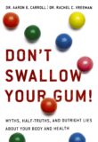 Dont Swallow Your Gum – DR. Aaron E Carroll / Dr. Rachel C Vreeman