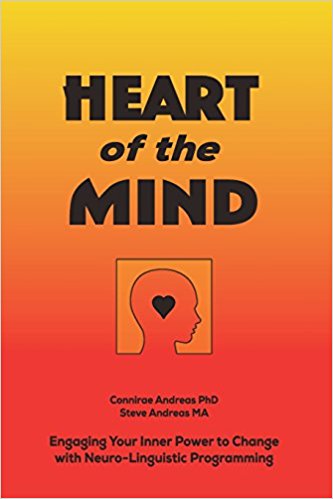 Heart of the Mind. Engaging Your Inner Power to Change with Neuro Linguistic Programming - Connirae Andreas PhD Steve Andreas