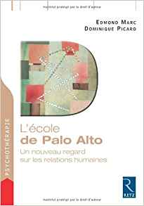 LEcole de Palo Alto, un nouveau regard sur les relations humaines - Edmond Marc, Dominique Picard