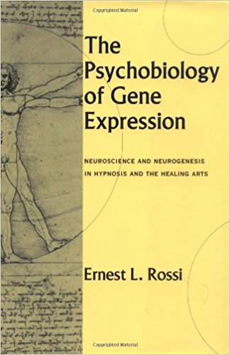 The Psychobiology of Gene Expression New Concepts of Therapeutic Hypnosis - Ernest Lawrence Rossi