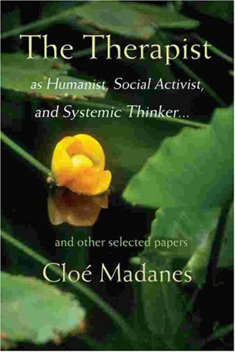 The Therapist as Humanist Social Activist, and Systemic Thinker - Cloe Madanes
